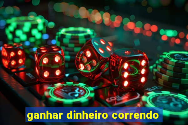 ganhar dinheiro correndo